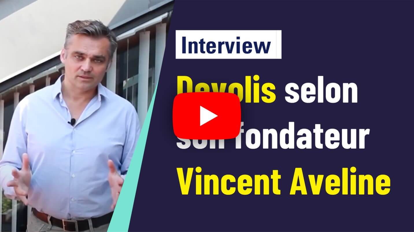 Vidéo YouTube de Devolis selon son fondateur Vincent Aveline